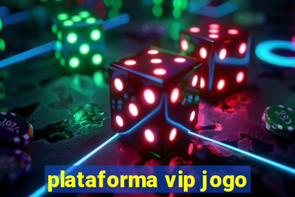 plataforma vip jogo